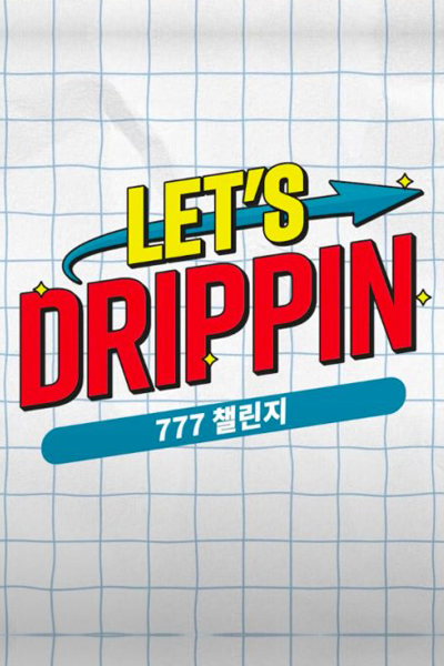 Let's DRIPPIN 777 Challenge (2021) 